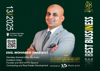 أمين اتحاد المستثمرين الأفرو آسيوي: مؤتمر “The Best in Business” يستهدف رسم خارطة 2026 الاستثمارية