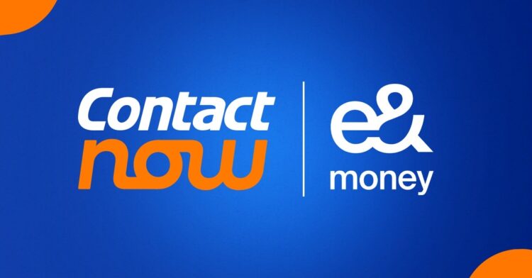 “كونتكت ناو” و”e& money” يضعان معايير جديدة للتمويل الرقمي باستخدام أحدث تقنيات الذكاء الاصطناعي”