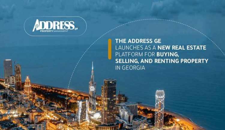 إطلاق The Address.ge.. منصة عقارية جديدة تجمع السوق الجورجي المحلي والمستثمرين الدوليين